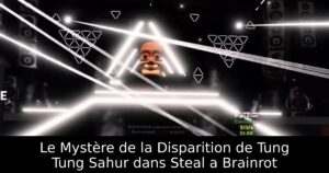 Le Mystère de la Disparition de Tung Tung Sahur dans Steal a Brainrot