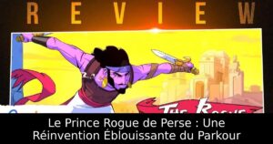 Le Prince Rogue de Perse : Une Réinvention Éblouissante du Parkour