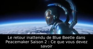 Le retour inattendu de Blue Beetle dans Peacemaker Saison 2 : Ce que vous devez savoir