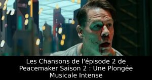 Les Chansons de l&rsquo;épisode 2 de Peacemaker Saison 2 : Une Plongée Musicale Intense