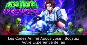 Les Codes Anime Apocalypse : Boostez Votre Expérience de Jeu
