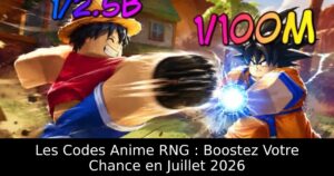 Les Codes Anime RNG : Boostez Votre Chance en Juillet 2026