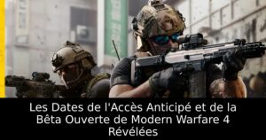 Les Dates de l&rsquo;Accès Anticipé et de la Bêta Ouverte de Modern Warfare 4 Révélées