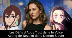 Les Défis d&rsquo;Abby Trott dans le Voice Acting de Nezuko dans Demon Slayer