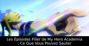 Les Épisodes Filler de My Hero Academia : Ce Que Vous Pouvez Sauter