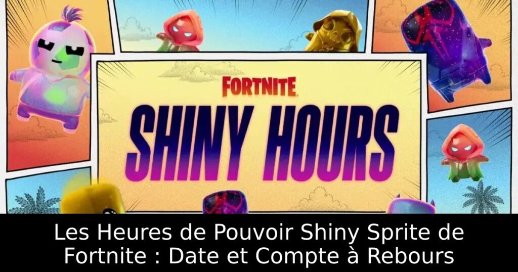 Les Heures de Pouvoir Shiny Sprite de Fortnite : Date et Compte à Rebours