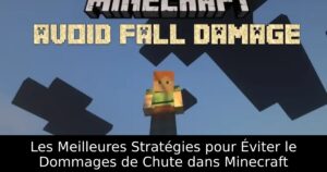 Les Meilleures Stratégies pour Éviter le Dommages de Chute dans Minecraft
