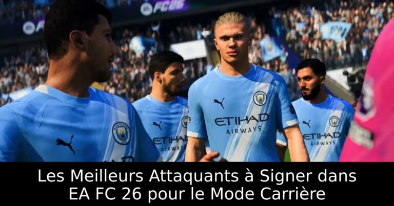 Les Meilleurs Attaquants à Signer dans EA FC 26 pour le Mode Carrière