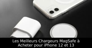 Les Meilleurs Chargeurs MagSafe à Acheter pour iPhone 12 et 13