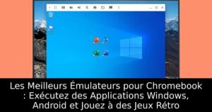 Les Meilleurs Émulateurs pour Chromebook : Exécutez des Applications Windows, Android et Jouez à des Jeux Rétro
