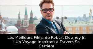 Les Meilleurs Films de Robert Downey Jr. : Un Voyage Inspirant à Travers Sa Carrière
