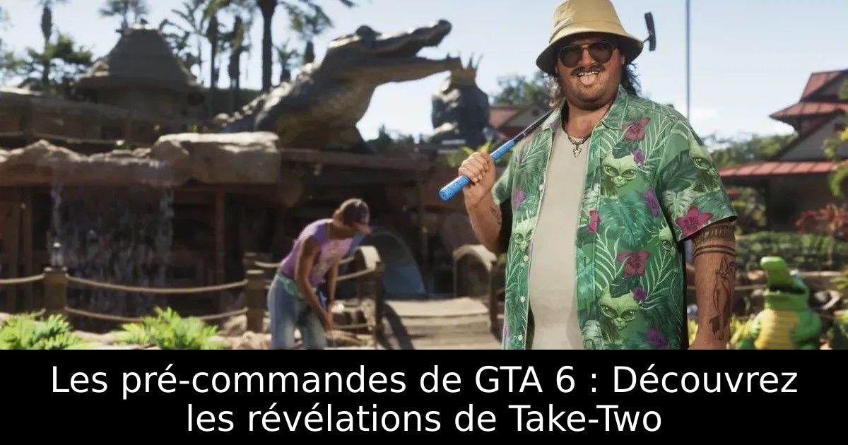 Les pré-commandes de GTA 6 : Découvrez les révélations de Take-Two
