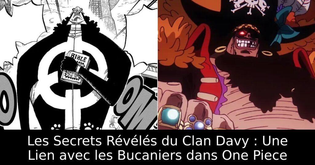 Les Secrets Révélés du Clan Davy : Une Lien avec les Bucaniers dans One Piece