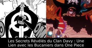 Les Secrets Révélés du Clan Davy : Une Lien avec les Bucaniers dans One Piece