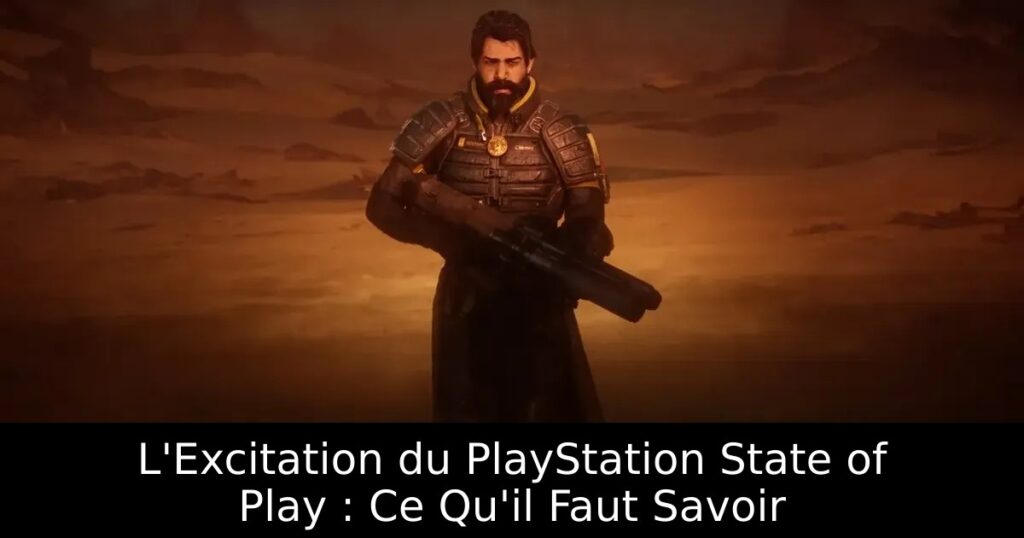 L&rsquo;Excitation du PlayStation State of Play : Ce Qu&rsquo;il Faut Savoir