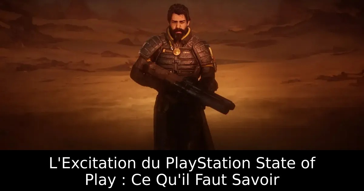 L&rsquo;Excitation du PlayStation State of Play : Ce Qu&rsquo;il Faut Savoir
