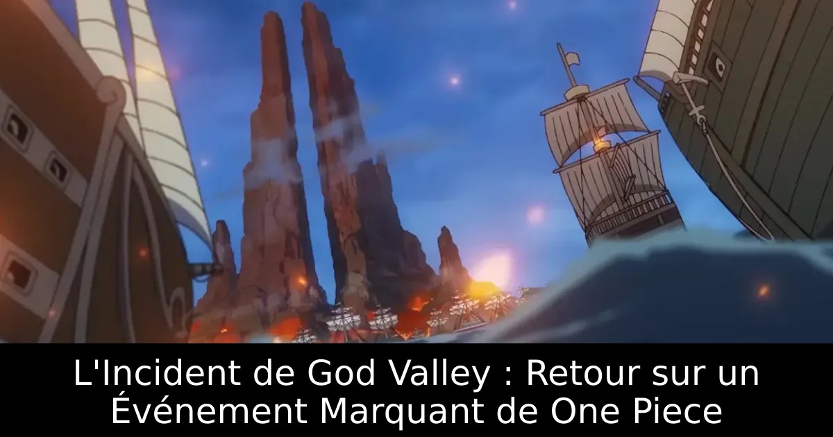 L&rsquo;Incident de God Valley : Retour sur un Événement Marquant de One Piece