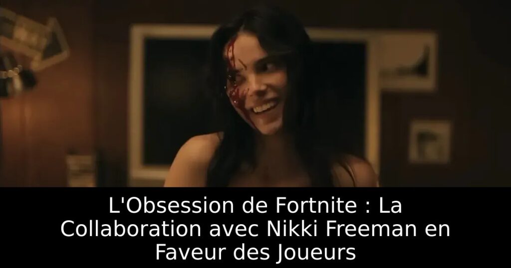L&rsquo;Obsession de Fortnite : La Collaboration avec Nikki Freeman en Faveur des Joueurs