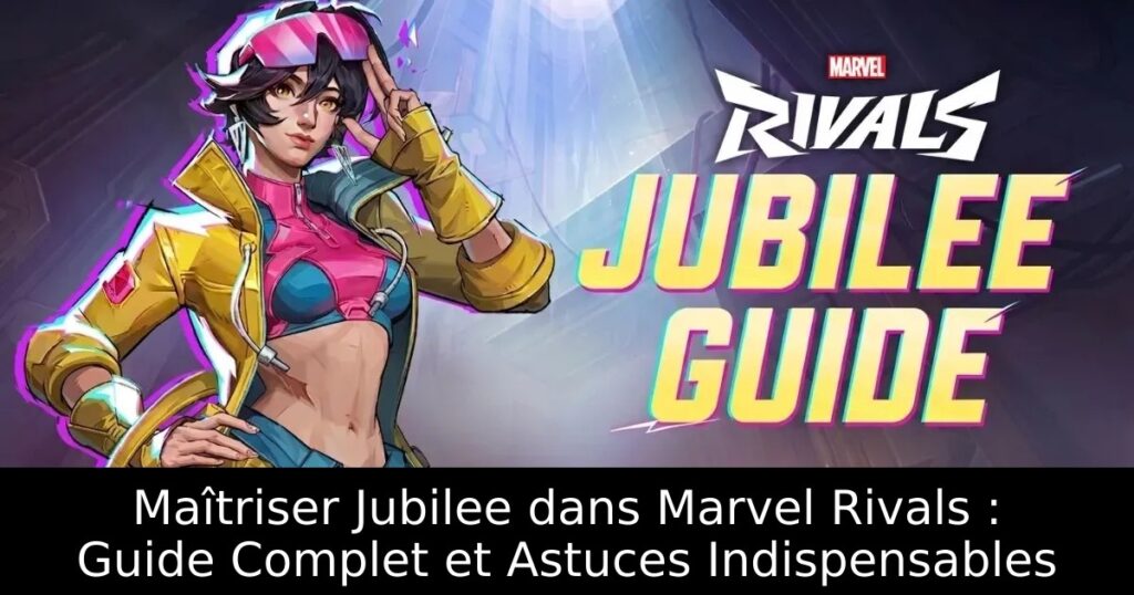 Maîtriser Jubilee dans Marvel Rivals : Guide Complet et Astuces Indispensables