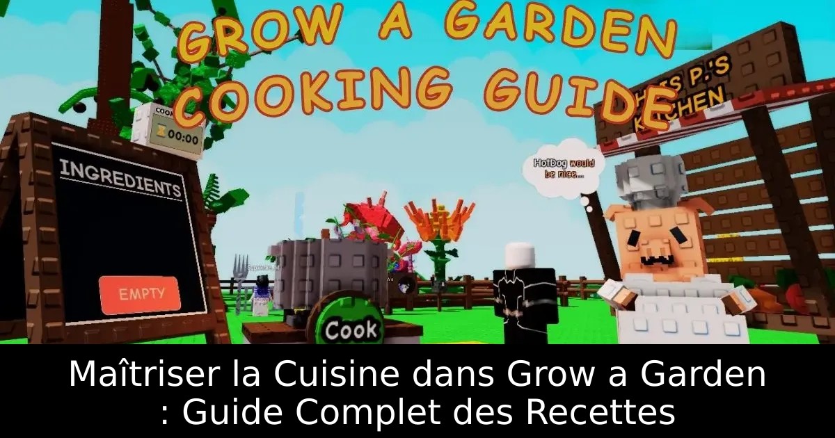 Maîtriser la Cuisine dans Grow a Garden : Guide Complet des Recettes