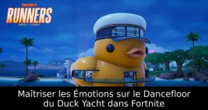 Maîtriser les Émotions sur le Dancefloor du Duck Yacht dans Fortnite