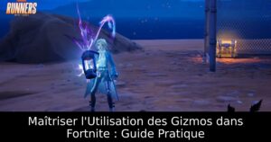 Maîtriser l&rsquo;Utilisation des Gizmos dans Fortnite : Guide Pratique