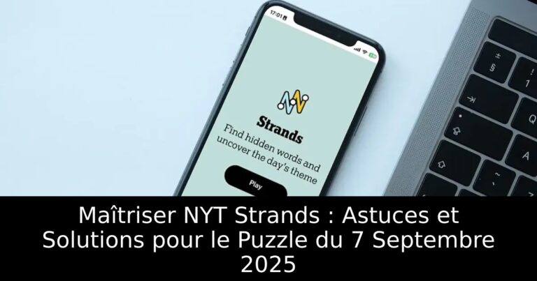 Maîtriser NYT Strands : Astuces et Solutions pour le Puzzle du 7 Septembre 2025