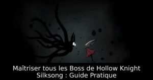 Maîtriser tous les Boss de Hollow Knight Silksong : Guide Pratique