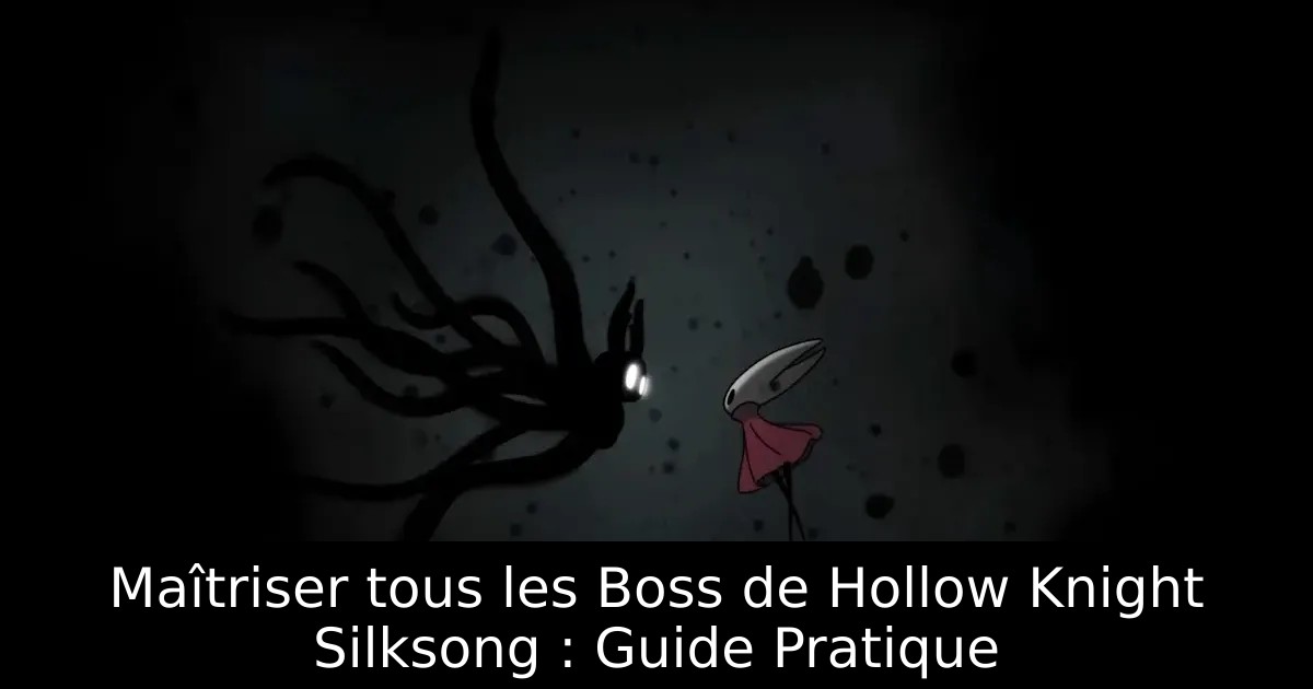 Maîtriser tous les Boss de Hollow Knight Silksong : Guide Pratique