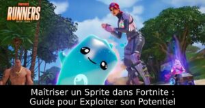 Maîtriser un Sprite dans Fortnite : Guide pour Exploiter son Potentiel