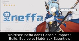 Maîtrisez Ineffa dans Genshin Impact : Build, Équipe et Matériaux Essentiels