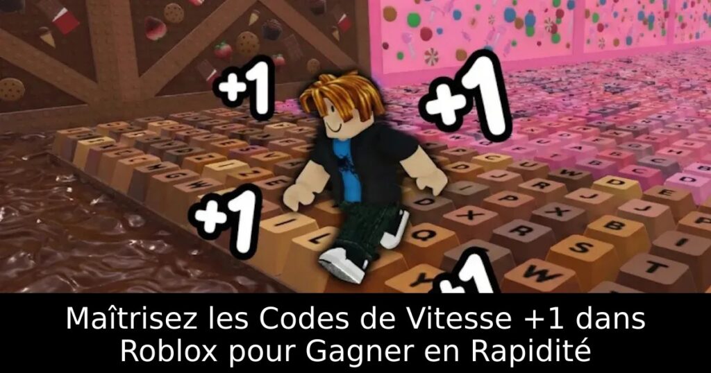 Maîtrisez les Codes de Vitesse +1 dans Roblox pour Gagner en Rapidité