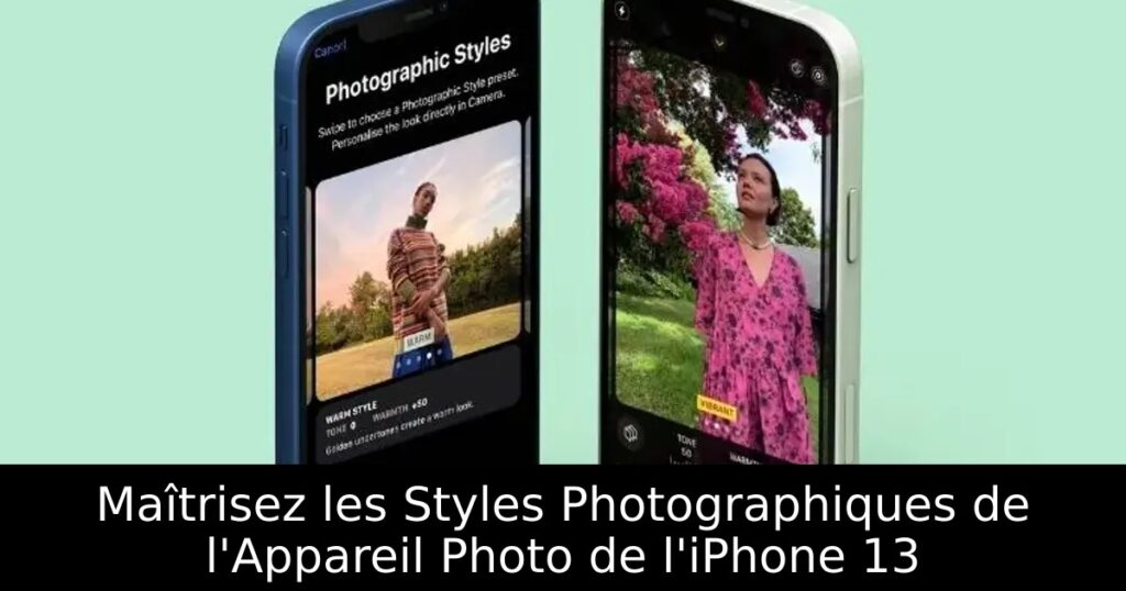 Maîtrisez les Styles Photographiques de l&rsquo;Appareil Photo de l&rsquo;iPhone 13