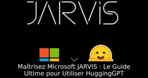Maîtrisez Microsoft JARVIS : Le Guide Ultime pour Utiliser HuggingGPT