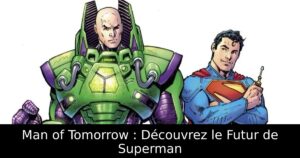 Man of Tomorrow : Découvrez le Futur de Superman