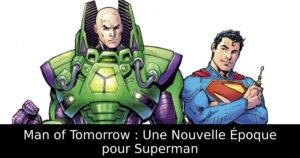 Man of Tomorrow : Une Nouvelle Époque pour Superman