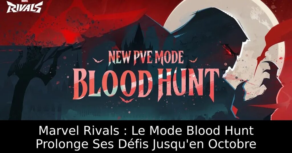 Marvel Rivals : Le Mode Blood Hunt Prolonge Ses Défis Jusqu&rsquo;en Octobre