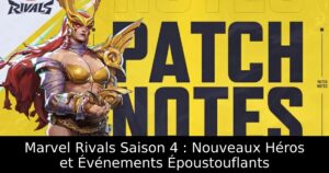 Marvel Rivals Saison 4 : Nouveaux Héros et Événements Époustouflants