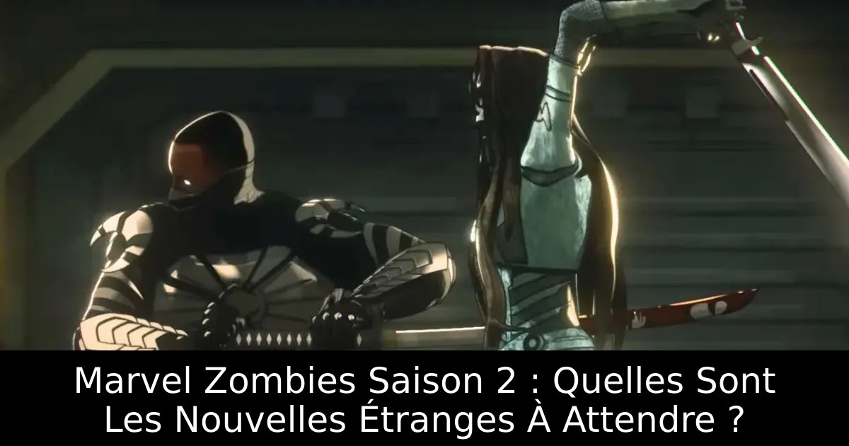 Marvel Zombies Saison 2 : Quelles Sont Les Nouvelles Étranges À Attendre ?