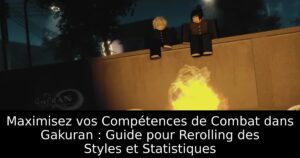 Maximisez vos Compétences de Combat dans Gakuran : Guide pour Rerolling des Styles et Statistiques