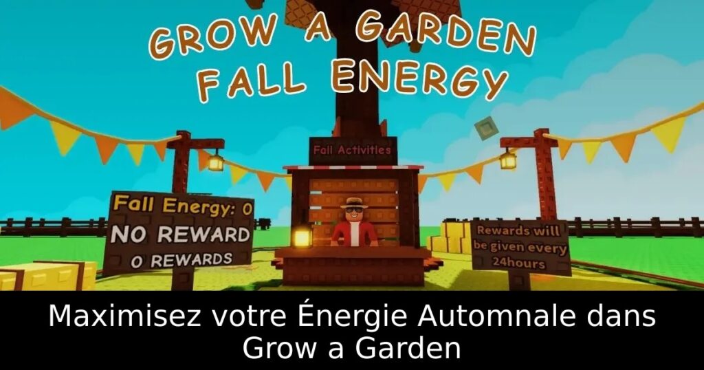 Maximisez votre Énergie Automnale dans Grow a Garden