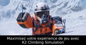 Maximisez votre expérience de jeu avec K2 Climbing Simulation