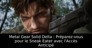 Metal Gear Solid Delta : Préparez-vous pour le Sneak Eater avec l&rsquo;Accès Anticipé