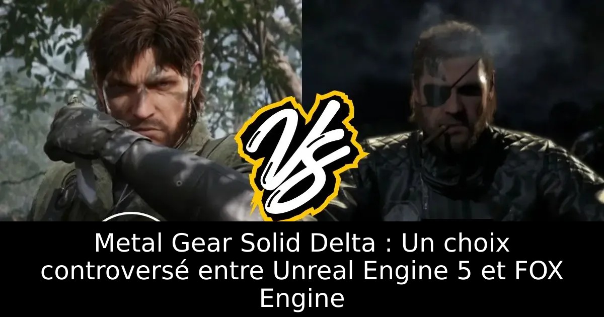 Metal Gear Solid Delta : Un choix controversé entre Unreal Engine 5 et FOX Engine
