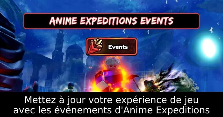 Mettez à jour votre expérience de jeu avec les événements d&rsquo;Anime Expeditions