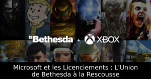 Microsoft et les Licenciements : L&rsquo;Union de Bethesda à la Rescousse