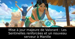 Mise à jour majeure de Valorant : Les Sentinelles renforcées et un nouveau serveur à Manille
