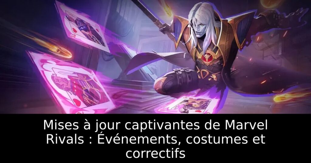 Mises à jour captivantes de Marvel Rivals : Événements, costumes et correctifs