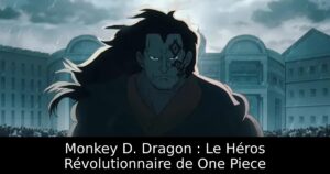 Monkey D. Dragon : Le Héros Révolutionnaire de One Piece