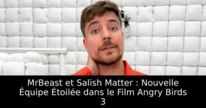 MrBeast et Salish Matter : Nouvelle Équipe Étoilée dans le Film Angry Birds 3